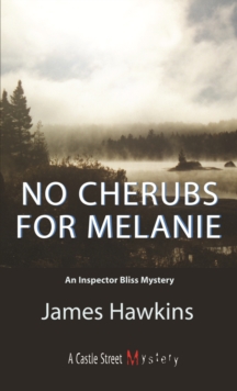 No Cherubs for Melanie : An Inspector Bliss Mystery