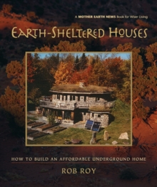 Earth-Sheltered Houses : How to Build an Affordable...
