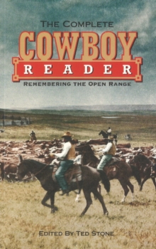 Complete Cowboy Reader, The : Remembering the Open Range, Paperback / softback Book Complete Cowboy Reader, The : Remembering the Open Range, Paperback / softback Book