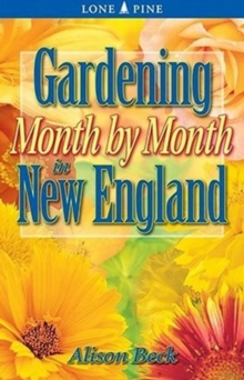 Gardening Month by Month in New England, Paperback / softback Book Gardening Month by Month in New England, Paperback / softback Book