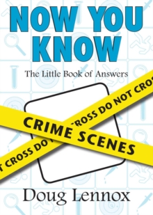 Now You Know Crime Scenes : The Little Book of Answers
