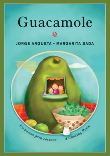Guacamole: Un poema para cocinar / A Cooking Poem : Un poema para cocinar / A Cooking Poem