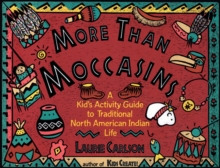 More Than Moccasins : A Kid's Activity Guide to Traditional North American Indian Life, Paperback Book More Than Moccasins : A Kid's Activity Guide to Traditional North American Indian Life, Paperback Book