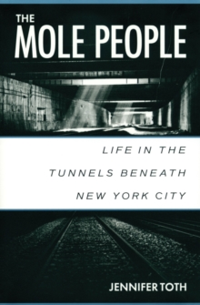 The Mole People : Life in the Tunnels Beneath New York City, Paperback Book The Mole People : Life in the Tunnels Beneath New York City, Paperback Book