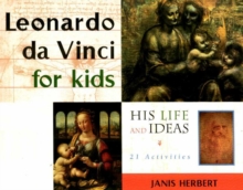 Leonardo da Vinci for Kids : His Life and Ideas, 21 Activities