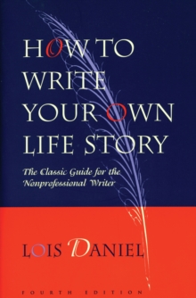 How to Write Your Own Life Story : The Classic Guide for the Nonprofessional Writer, Paperback Book How to Write Your Own Life Story : The Classic Guide for the Nonprofessional Writer, Paperback Book