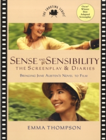 Sense and Sensibility : The Screenplay & Diaries