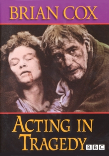 The Acting Series: Brian Cox - Acting in Tragedy, DVD DVD The Acting Series: Brian Cox - Acting in Tragedy, DVD DVD