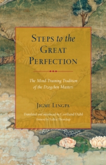 Steps to the Great Perfection : The Mind-Training Tradition of the Dzogchen Masters, Paperback / softback Book Steps to the Great Perfection : The Mind-Training Tradition of the Dzogchen Masters, Paperback / softback Book