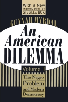 An American Dilemma : The Negro Problem and Modern Democracy, Volume 1