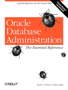 Oracle Database Administration : The Essential Reference, Paperback Book Oracle Database Administration : The Essential Reference, Paperback Book