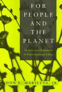 People And The Planet : Holism and Humanism in Environmental Ethics