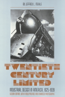 Twentieth Century Limited : Industrial Design In America 1925-1939