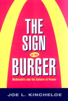 The Sign of the Burger : Mcdonald'S And The Culture Of Power