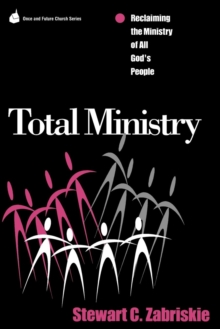 Total Ministry : Reclaiming the Ministry of All of God's People