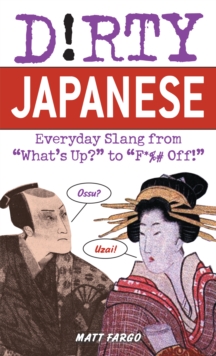 Dirty Japanese : Everyday Slang from, Paperback Book Dirty Japanese : Everyday Slang from, Paperback Book