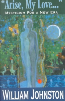 Arise, My Love : Mysticism for a New Era, Paperback Book Arise, My Love : Mysticism for a New Era, Paperback Book