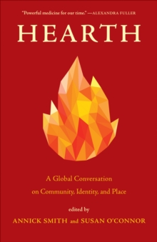 Hearth : A Global Conversation on Identity, Community, and Place, Hardback Book Hearth : A Global Conversation on Identity, Community, and Place, Hardback Book
