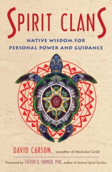 Spirit Clans : Native Wisdom for Personal Power and Guidance, Paperback / softback Book Spirit Clans : Native Wisdom for Personal Power and Guidance, Paperback / softback Book