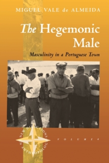 The Hegemonic Male : Masculinity in a Portuguese Town