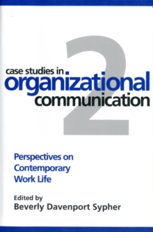 Case Studies in Organizational Communication 2, Second Edition : Perspectives on Contemporary Work Life