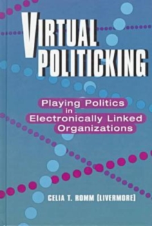 Virtual Politicking : Playing Politics in Electronically Linked Organizations