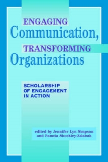 Engaging Communication, Transforming Organizations : Scholarship of Engagement in Action