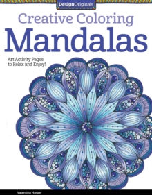 Creative Coloring Mandalas : Art Activity Pages to Relax and Enjoy!