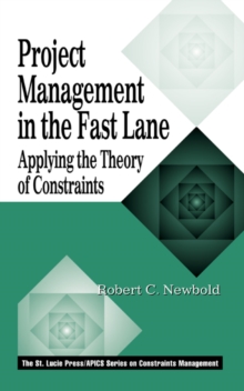 Project Management in the Fast Lane : Applying the Theory of Constraints