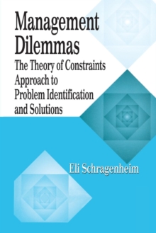 Management Dilemmas : The Theory of Constraints Approach to Problem Identification and Solutions