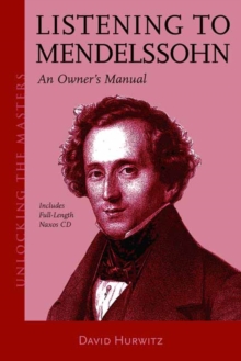 Listening to Mendelssohn : An Owner's Manual