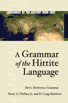 A Grammar of the Hittite Language : Part 1: Reference Grammar