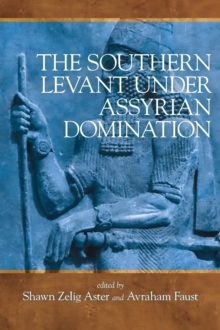 The Southern Levant under Assyrian Domination, Hardback Book The Southern Levant under Assyrian Domination, Hardback Book