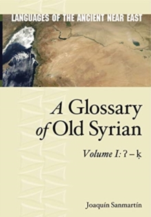 A Glossary of Old Syrian : Volume 1: - k, Hardback Book A Glossary of Old Syrian : Volume 1: - k, Hardback Book