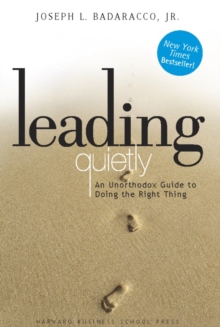 Leading Quietly : An Unorthodox Guide to Doing the Right Thing, Hardback Book Leading Quietly : An Unorthodox Guide to Doing the Right Thing, Hardback Book