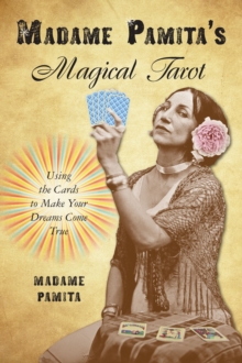 Madame Pamita's Magical Tarot : Using the Cards to Make Your Dreams Come True, Paperback / softback Book Madame Pamita's Magical Tarot : Using the Cards to Make Your Dreams Come True, Paperback / softback Book