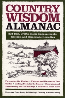 Country Wisdom Almanac : 373 Tips, Crafts, Home Improvements, Recipes, and Homemade Remedies, Paperback Book Country Wisdom Almanac : 373 Tips, Crafts, Home Improvements, Recipes, and Homemade Remedies, Paperback Book