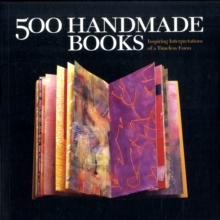 500 Handmade Books : Inspiring Interpretations of a Timeless Form, Paperback Book 500 Handmade Books : Inspiring Interpretations of a Timeless Form, Paperback Book
