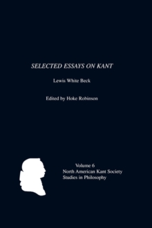 Selected Essays on Kant by Lewis White Beck