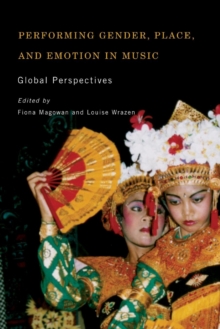 Performing Gender, Place, and Emotion in Music : Global Perspectives