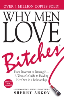 Why Men Love Bitches : From Doormat to Dreamgirl-A Woman's Guide to Holding Her Own in a Relationship, Paperback Book Why Men Love Bitches : From Doormat to Dreamgirl-A Woman's Guide to Holding Her Own in a Relationship, Paperback Book