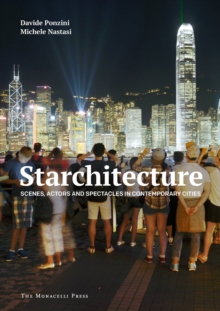 Starchitecture : Scenes, Actors, and Spectacles in Contemporary Cities, Hardback Book Starchitecture : Scenes, Actors, and Spectacles in Contemporary Cities, Hardback Book
