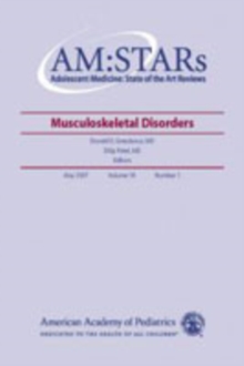 AM:STARs Musculoskeletal Disorders : Adolescent Medicine: State of the Art Reviews, Vol. 18, No. 1