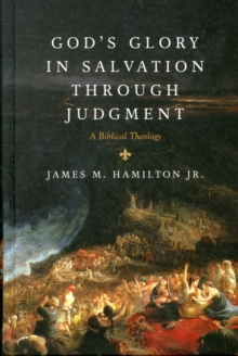 God's Glory in Salvation through Judgment : A Biblical Theology, Hardback Book God's Glory in Salvation through Judgment : A Biblical Theology, Hardback Book
