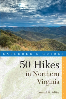 Explorer's Guide 50 Hikes in Northern Virginia : Walks, Hikes, and Backpacks from the Allegheny Mountains to Chesapeake Bay