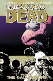 The Walking Dead Volume 7: The Calm Before, Paperback Book The Walking Dead Volume 7: The Calm Before, Paperback Book