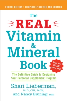 The Real Vitamin and Mineral Book : The Definitive Guide to Designing Your Personal Supplement Program 4th Ed Revised & Updated, Paperback / softback Book The Real Vitamin and Mineral Book : The Definitive Guide to Designing Your Personal Supplement Program 4th Ed Revised & Updated, Paperback / softback Book