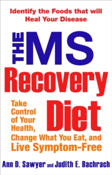 The Ms Recovery Diet : Take Control of Your Health, Change What You Eat, and Live Symptom-Free, Paperback Book The Ms Recovery Diet : Take Control of Your Health, Change What You Eat, and Live Symptom-Free, Paperback Book