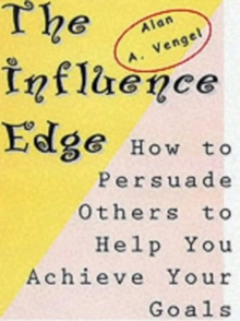 The Influence Edge: How to Persuade Others to Help you Achieve Your Goals, Paperback / softback Book The Influence Edge: How to Persuade Others to Help you Achieve Your Goals, Paperback / softback Book