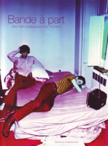 Bande A Part : NY Underground 60-80s, Paperback / softback Book Bande A Part : NY Underground 60-80s, Paperback / softback Book